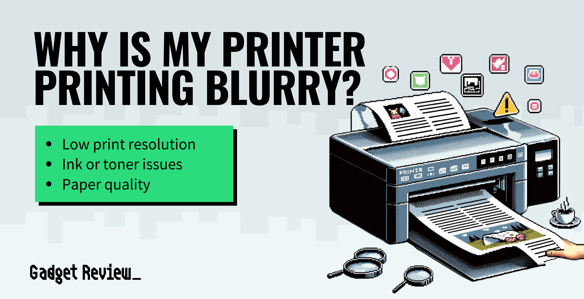 why is my printer printing blurry guide