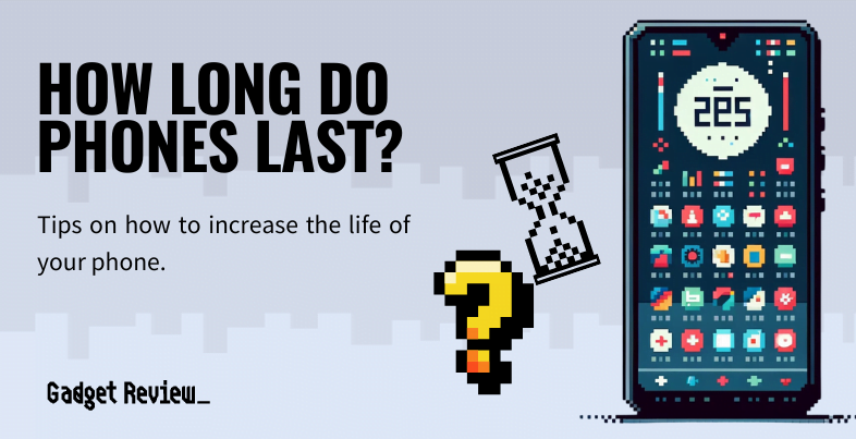 How Long Do Phones Last?